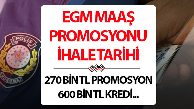 egm maas promosyonu ihalesi ne zaman polise 270 bin tl maas promosyonu ve 600 bin tl sifir faizli kredi talebi kZeZ9dSP