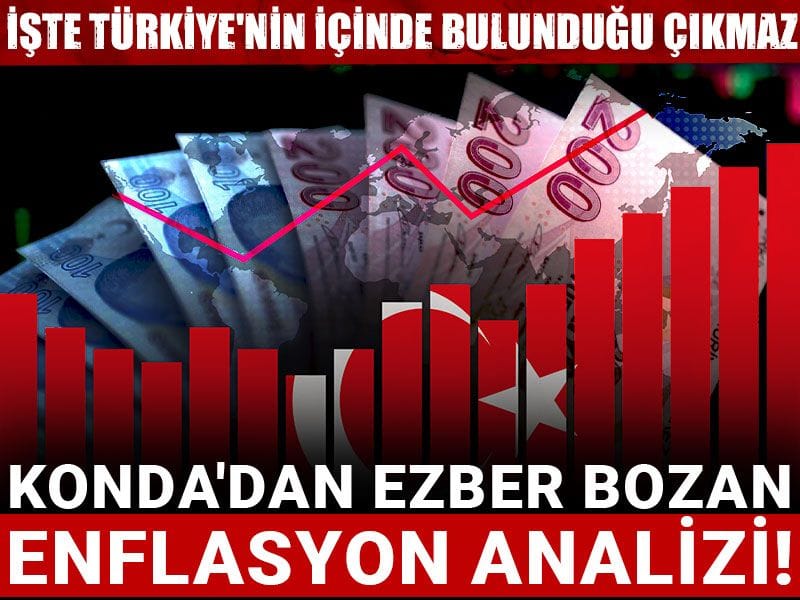 kondadan ezber bozan enflasyon analizi iste turkiyenin icinde bulundugu cikmaz 4FVC4Dfw.jpg